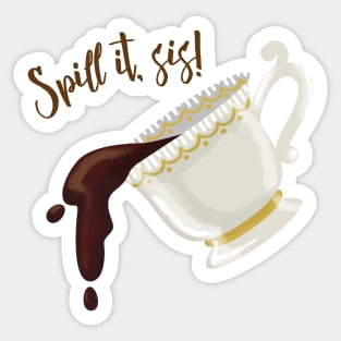 Spill the Tea, Sis Sticker